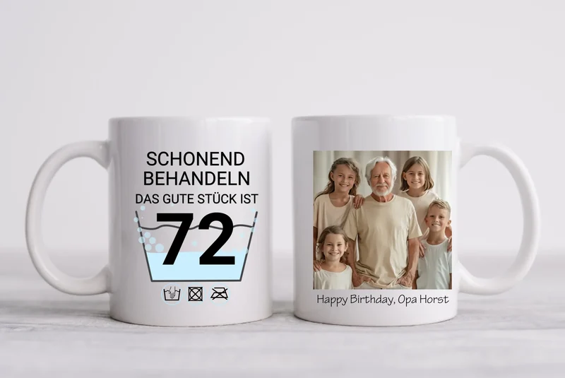 Fototasse 72. Geburtstag | Schonend Behandeln | Das gute Stück | Tasse Geschenk Opa, Papa, Freund Geburtstagsgeschenk mit Foto